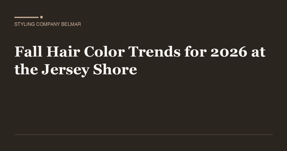 Fall Hair Color Trends for 2026 at the Jersey Shore