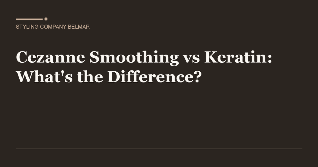 Cezanne Smoothing vs Keratin: What's the Difference?