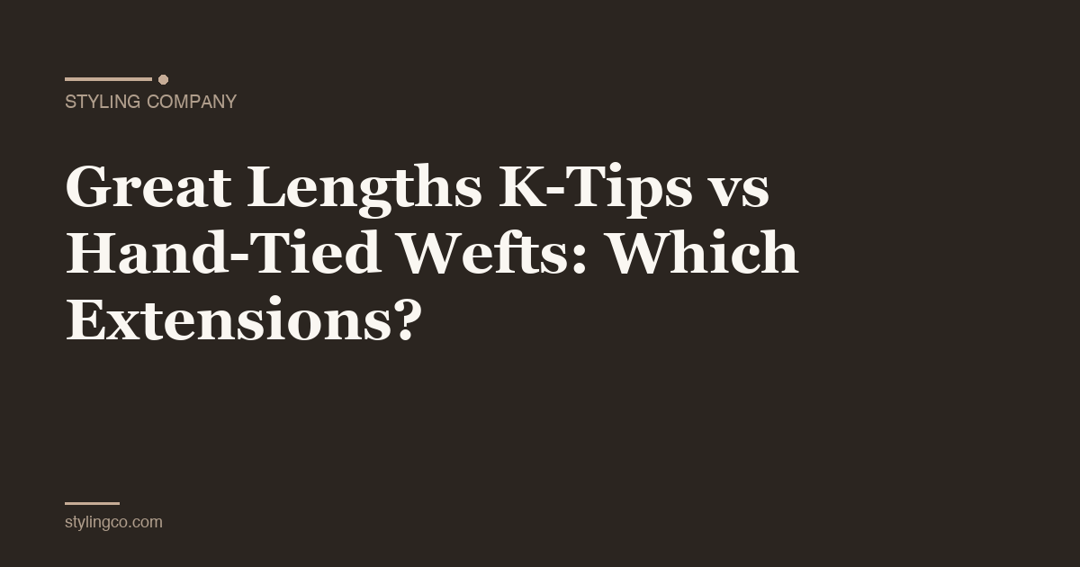 Great Lengths K-Tips vs Hand-Tied Wefts: Which Extensions?