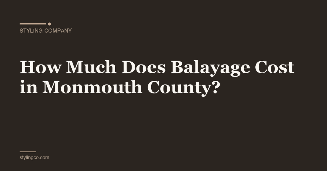 How Much Does Balayage Cost in Monmouth County?