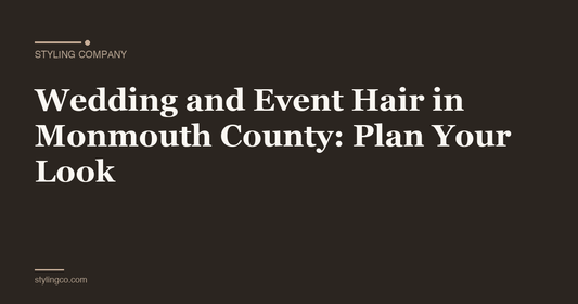 Wedding and Event Hair in Monmouth County: Plan Your Look