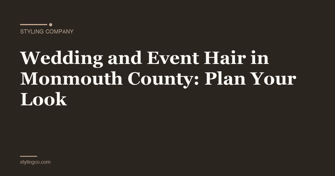 Wedding and Event Hair in Monmouth County: Plan Your Look