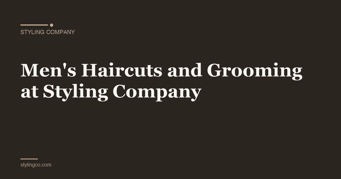 Men's Haircuts and Grooming at Styling Company
