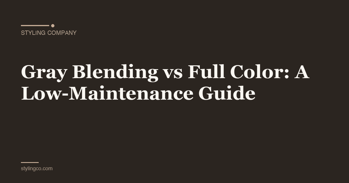 Gray Blending vs Full Color: A Low-Maintenance Guide