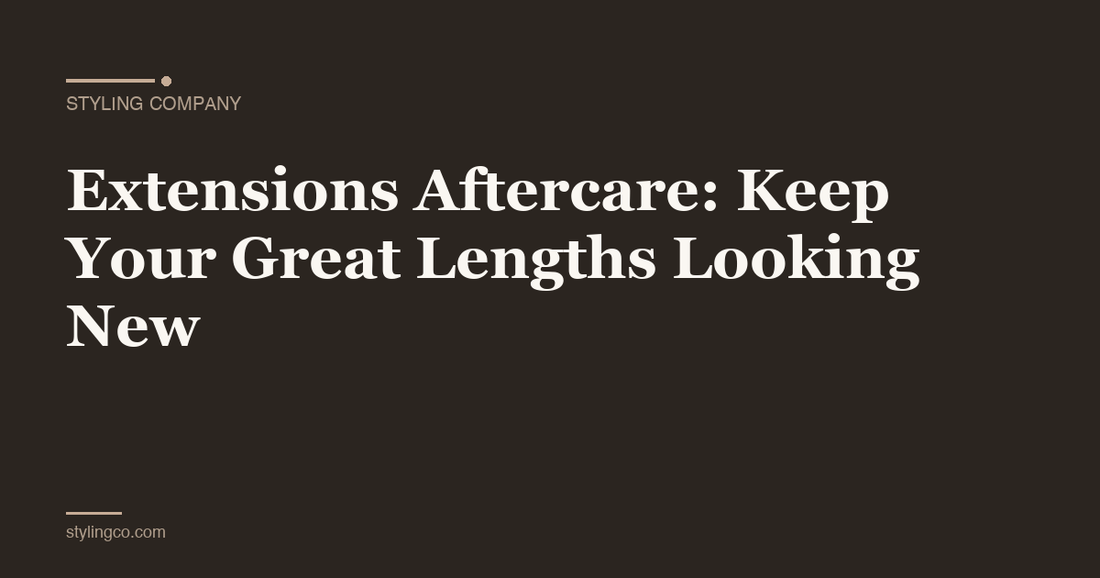 Extensions Aftercare: Keep Your Great Lengths Looking New