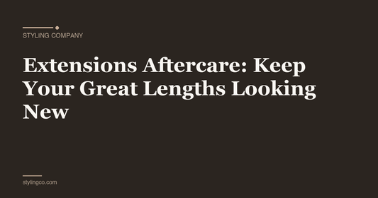 Extensions Aftercare: Keep Your Great Lengths Looking New