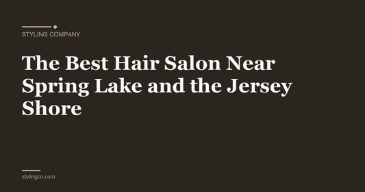 The Best Hair Salon Near Spring Lake and the Jersey Shore