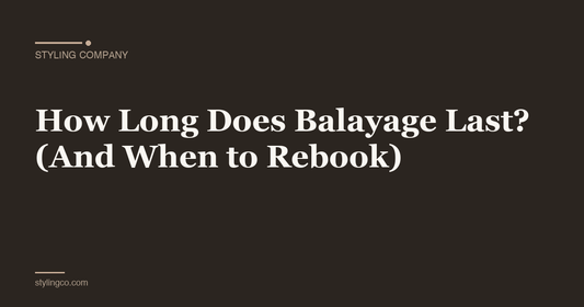 How Long Does Balayage Last? (And When to Rebook)