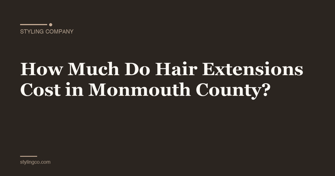 How Much Do Hair Extensions Cost in Monmouth County?