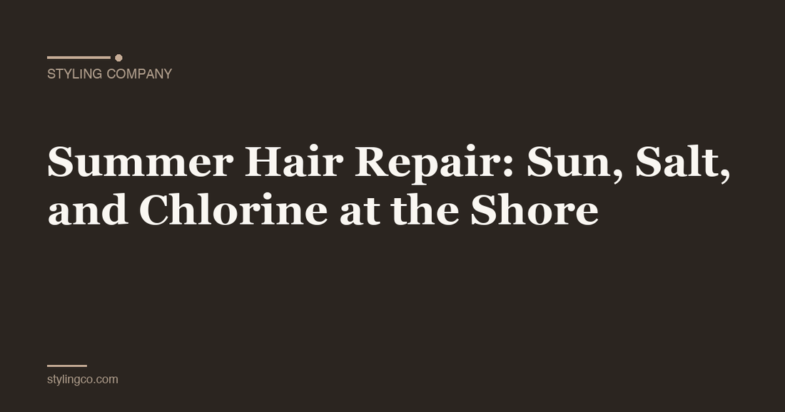 Summer Hair Repair: Sun, Salt, and Chlorine at the Shore