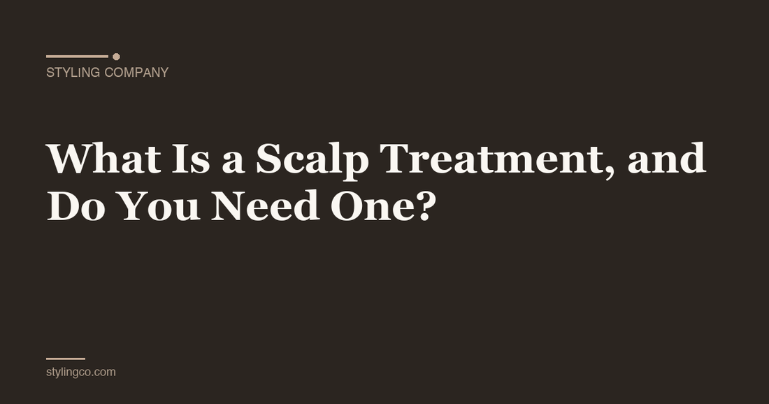 What Is a Scalp Treatment, and Do You Need One?
