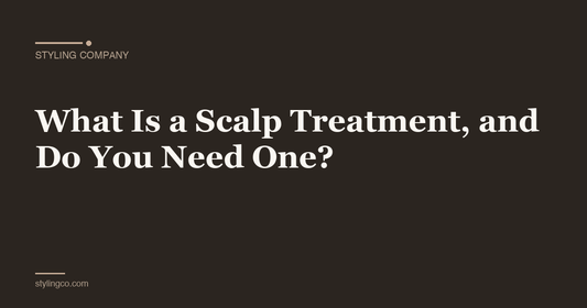 What Is a Scalp Treatment, and Do You Need One?