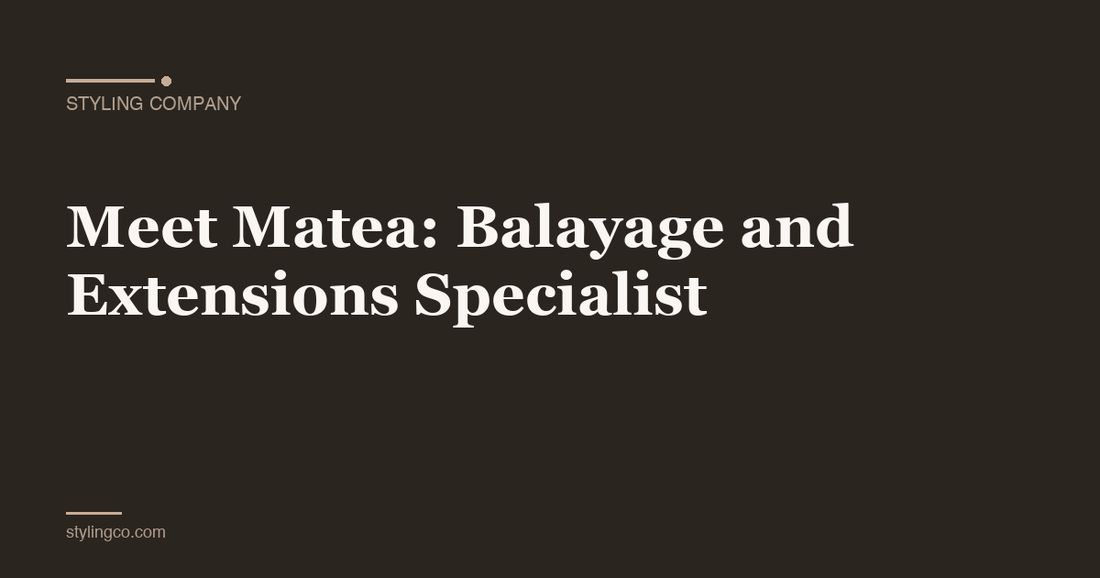 Meet Matea: Balayage and Extensions Specialist