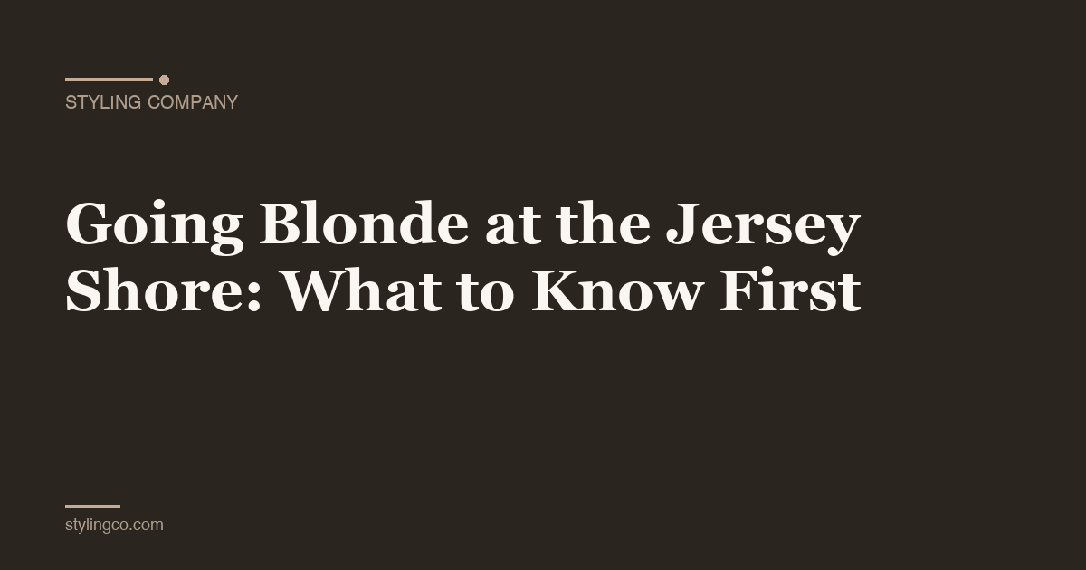 Going Blonde at the Jersey Shore: What to Know First